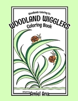 Woodland Wigglers: Coloring Book, Cute Bugs and Insects, 35 Adorable Hand Drawn Coloring Pages, Woodland Garden Butterflies, Beetles, Bee B08M2D4PYH Book Cover