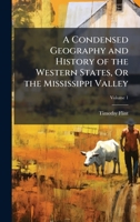 A Condensed Geography and History of the Western States, Or the Mississippi Valley 1023747626 Book Cover