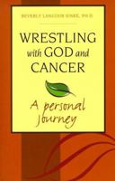 Wrestling with God and Cancer: A Personal Journey 089622998X Book Cover