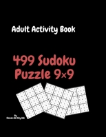 Adult Activity Book 499 Sudoku Puzzle 9×9: Large Print:Levels From Easy to Hard; Brain Exercises to Keep Your Mind Sharp & Healthy B08BDYYTW7 Book Cover