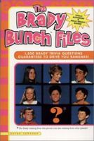 The Brady Bunch Files: 1,500 Brady Trivia Questions Guaranteed to Drive You Bananas! 1580631657 Book Cover