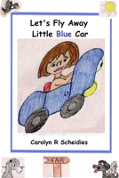 Let's Fly Away Little Blue Car 0557010640 Book Cover