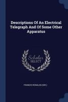Descriptions of an Electrical Telegraph and of Some Other Apparatus 1340571439 Book Cover