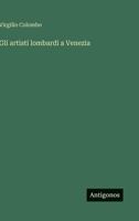Gli artisti lombardi a Venezia 3388787794 Book Cover