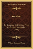 Vocalism: Its Structure and Culture from an English Standpoint 0559162448 Book Cover