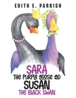 Sara The Purple Goose And Susan The Black Swan B0CWNRWFJL Book Cover