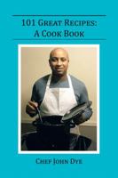 101 Great Recipes: A Cook Book 1490768629 Book Cover