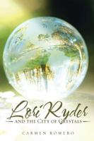 Lori Ryder and the City of Crystals 1504399862 Book Cover