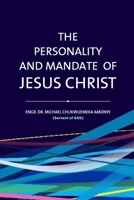 THE PERSONALITY AND MANDATE OF JESUS CHRIST B0C7T1Q3Q6 Book Cover