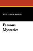 Famous Mysteries: Curious and Fantastic Riddles of Human Life That Have Never Been Solved 1434412695 Book Cover