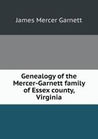 Genealogy of the Mercer Garnett Family 1016269846 Book Cover