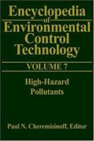 Encyclopedia of Environmental Control Technology: Volume 7:: High-Hazard Pollutants (Encyclopedia of Environmental Control Technology) 0872012913 Book Cover