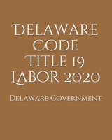 Delaware Code Title 19 Labor 2020 B0851LL5R6 Book Cover