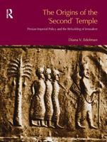 The Origins of the 'Second' Temple: Persian Imperial Policy and the Rebuilding of Jerusalem (Bibleworld) (Bibleworld) 1845530179 Book Cover