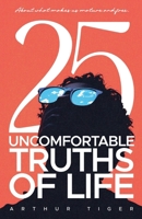 Uncomfortable Truths of Life: About what makes us mature and free (Art of Living) B0HBJPVQ9Y Book Cover