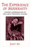 The Experience of Modernity: Chinese Autobiography of the Early Twentieth Century 0472098217 Book Cover