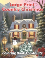Large Print Country Christmas Coloring Book For Adults B0CM9BCPCD Book Cover