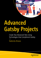 Advanced Gatsby Projects : Create Three Advanced Websites with Gatsby 1484266390 Book Cover