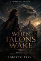 When Talons Wake: Book One of the World of Avaroth Saga 1923707841 Book Cover