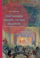 Une maladie morale: Le mal du siècle: Comprendre le malaise existentiel de la société moderne (French Edition) 2322558087 Book Cover