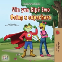 Being a Superhero (Haitian Creole English Bilingual Children's Book) (Haitian Creole English Bilingual Collection) (Haitian Edition) 1834169046 Book Cover