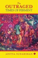 The Outraged: Times of Ferment 8129151804 Book Cover