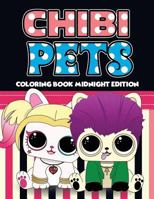 Chibi Pets Coloring Book Midnight Edition: An Adult Coloring Book With Cute Adorable Pets Relaxing Patterns for Animal Lovers and Fun Chibi Pets ... and Kids 1726306798 Book Cover