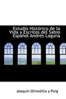 Estudio HistA³rico de la Vida y Escritos del Sabio EspaApol AndrAcs Laguna (Large Print Edition) 0554909103 Book Cover