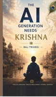 The AI Generation Needs Krishna: Timeless Wisdom for an Intelligent Future B0H8TKNRVH Book Cover