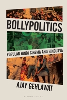 Bollypolitics: Popular Hindi Cinema and Hindutva 1350401889 Book Cover
