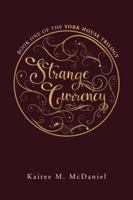 Strange Currency: Book One of the York House Trilogy 1546225994 Book Cover