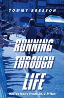 Running Through Life: Reflections from 26.2 Miles 1490832475 Book Cover