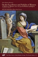 The Excellence and Nobility of Women: A Defense of Women for the Women of Belgica. a Bilingual Edition Volume 115 1649591403 Book Cover