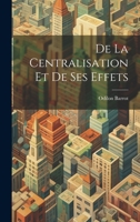 De La Centralisation Et De Ses Effets 1022687905 Book Cover