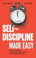 Self-Discipline Made Easy: Achieve Your Goals, Learn How Self-Control Works and Beat Procrastination 172387227X Book Cover