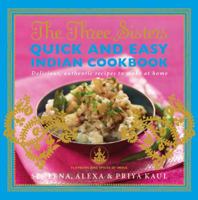 The Three Sisters Quick Easy Indian Cookbook: Delicious, Authentic and Easy Recipes to Make at Home 1471113477 Book Cover