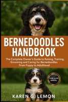 BERNEDOODLES HANDBOOK: The Complete Owner’s Guide to Raising, Training, Grooming and Caring for Bernedoodles From Puppy to Adulthood B0FVMJ583V Book Cover