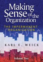Making Sense of the Organization, Volume 2: The Impermanent Organization 0470742208 Book Cover