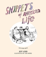 Snippets of American Life: 52 theatrical skits about modern American life B0DZQHXMKK Book Cover