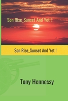 Son rise, Sunset, and yet!: Son rise, Sunset, and yet! B0FCRGWQXY Book Cover