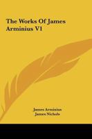 The Works Of James Arminius V1 Part 1 1162923830 Book Cover