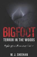 Bigfoot Terror in the Woods: Sightings and Encounters, Volume 4 1718122918 Book Cover