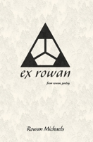 ex rowan: (from rowan, poetry) B0HC5FN3ZR Book Cover