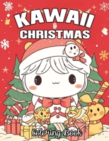 Kawaii & Christmas Coloring Book: Cute and Creepy Holiday Designs For Stress Relief And Relaxation B0CTGDYYCC Book Cover