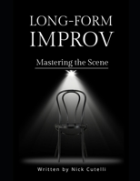 Long Form Improv Mastering the Scene B0F43VJHWC Book Cover