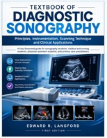 TEXTBOOK OF DIAGNOSTIC SONOGRAPHY: Principles, Instrumentation, Scanning Technique and Clinical Applications B0HKNKKTPM Book Cover