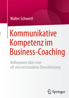 Kommunikative Kompetenz Im Business-Coaching: Reflexionen Uber Eine Oft Missverstandene Dienstleistung 3658112557 Book Cover
