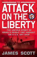 The Attack on the Liberty: The Untold Story of Israel's Deadly 1967 Assault on a U.S. Spy Ship 1416554831 Book Cover