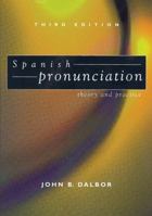 Spanish Pronunciation: Theory and Practice