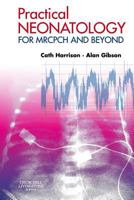 Practical Neonatology: For Mrcpch and Beyond 0443070709 Book Cover